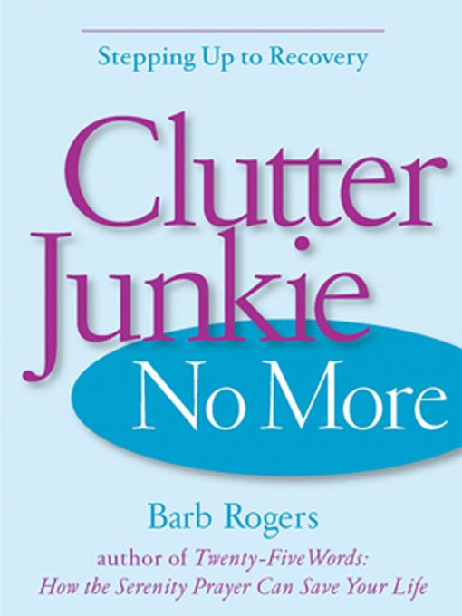 Title details for Clutter Junkie No More by Barb Rogers - Available